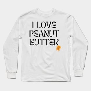 i love peanut butter Long Sleeve T-Shirt